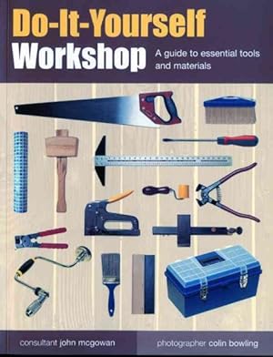 Imagen del vendedor de Do-It-Yourself Workshop : A Guide to Essential Tools and Materials a la venta por GreatBookPrices