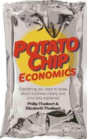 Seller image for Potato Chip Economics : Everything you need to know about business clearly and concisely explained for sale by GreatBookPrices