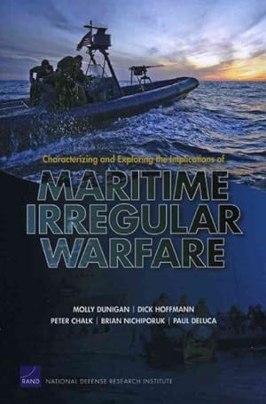 Seller image for Characterizing and Exploring the Implications of Maritime Irregular Warfare for sale by GreatBookPrices