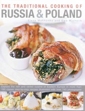 Seller image for Traditional Cooking of Russia & Poland : Explore the rich and varied cuisine of Eastern Europe in more than 150 classic step-by-step recipes illustrated with over 740 photographs for sale by GreatBookPricesUK
