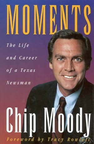 Seller image for Moments : The Life and Career of a Texas Newsman for sale by GreatBookPricesUK