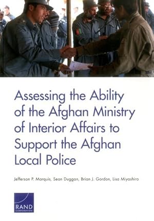 Bild des Verkufers fr Assessing the Ability of the Afghan Ministry of Interior Affairs to Support the Afghan Local Police zum Verkauf von GreatBookPrices