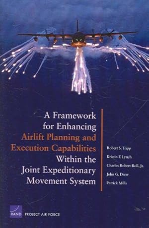 Immagine del venditore per Framework for Enhancing Airlift Planning and Execution Capabilities Within the Joint Expeditionary Movement System venduto da GreatBookPricesUK