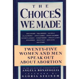 Seller image for The Choices We Made: Twenty-Five Women and Men Speak Out About Abortion for sale by Goodwill Industries of VSB