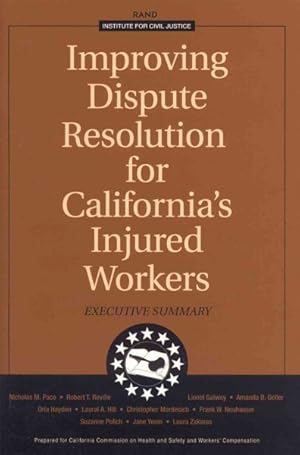 Seller image for Improving Dispute Resolution for California's Injured Workers : Executive Summary 2003 for sale by GreatBookPricesUK