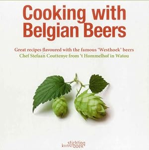 Bild des Verkufers fr Cooking with Belgian Beers : Great Recipes Flavoured with the Famous 'Westhoek' Beers zum Verkauf von GreatBookPricesUK
