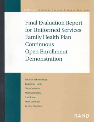 Seller image for Final Evaluation Report for Uniformed Services Family Health Plan Continuous Open Enrollment Demonstration for sale by GreatBookPrices