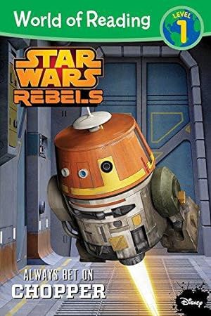 Bild des Verkufers fr Always Bet on Chopper (Star Wars Rebels: World of Reading, Level 1) zum Verkauf von WeBuyBooks