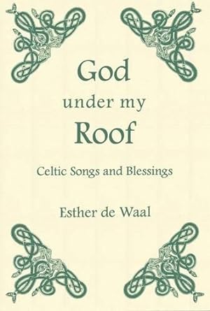 Imagen del vendedor de God Under My Roof: Celtic Songs and Blessings a la venta por WeBuyBooks