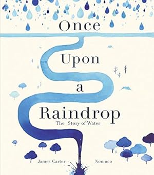 Bild des Verkufers fr Once Upon a Raindrop: The Story of Water zum Verkauf von WeBuyBooks