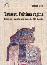 Seller image for Tausert, l'ultima regina Discordie e intrighi alla fine della XIX dinastia for sale by Di Mano in Mano Soc. Coop