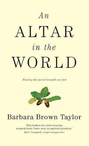 Seller image for An Altar in the World: Finding the Sacred Beneath Our Feet for sale by WeBuyBooks