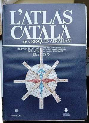L'Atlas Català de Cresques Abraham. el primer Atlas del Món 1375-1975