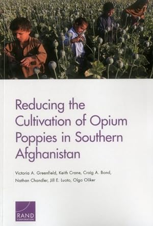 Immagine del venditore per Reducing the Cultivation of Opium Poppies in Southern Afghanistan venduto da GreatBookPrices