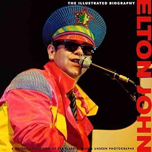 Immagine del venditore per Elton John : An Illustrated Biography venduto da GreatBookPrices