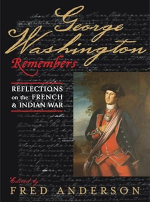 Image du vendeur pour George Washington Remembers : Reflections on the French and Indian War mis en vente par GreatBookPrices