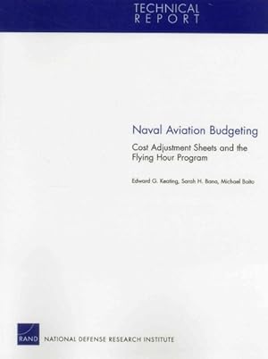 Imagen del vendedor de Naval Aviation Budgeting : Cost Adjustment Sheets and the Flying Hour Program a la venta por GreatBookPrices