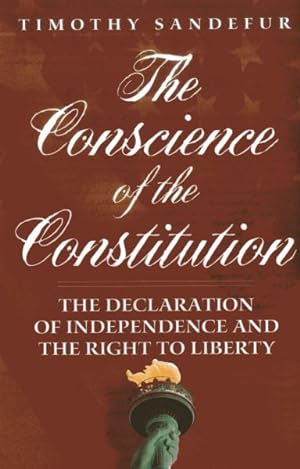 Seller image for Conscience of the Constitution : The Declaration of Independence and the Right to Liberty for sale by GreatBookPrices