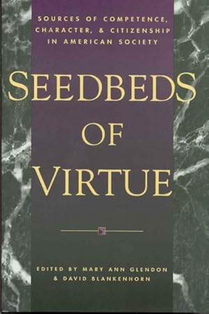 Immagine del venditore per Seedbeds of Virtue : Sources of Competence, Character, and Citizenship in American Society venduto da GreatBookPricesUK