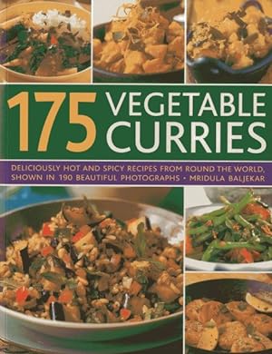 Seller image for 175 Vegetable Curries : Deliciously Hot and Spicy Recipes from Round the World, Shown in 190 Beautiful Photographs for sale by GreatBookPricesUK