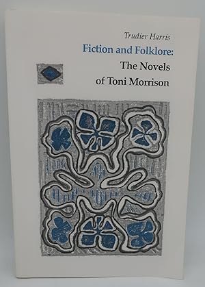 FICTION AND FOLKLORE: The Novels of Toni Morrison