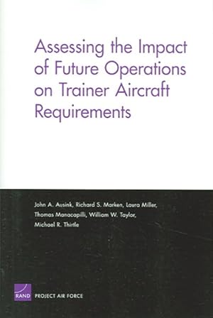 Image du vendeur pour Assessing The Impact Of Future Operations On Trainer Aircraft Requirements mis en vente par GreatBookPrices