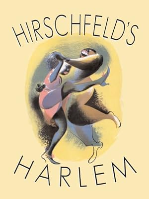 Image du vendeur pour Hirschfeld's Harlem : Manhattan's Legendary Artist Illustrates This Legendary City Within a City mis en vente par GreatBookPrices