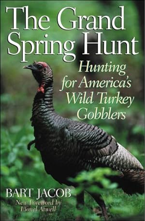 Immagine del venditore per Grand Spring Hunt : Hunting for America's Wild Turkey Gobblers venduto da GreatBookPrices