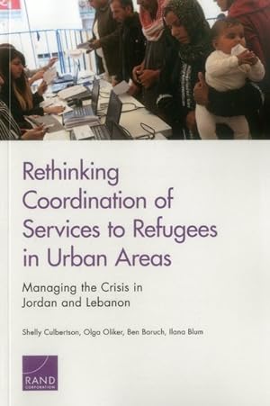 Seller image for Rethinking Coordination of Services to Refugees in Urban Areas : Managing the Crisis in Jordan and Lebanon for sale by GreatBookPrices