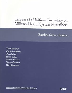 Seller image for Impact of a Uniform Formulary on Military Health System Prescribers : Baseline Survey Results for sale by GreatBookPrices