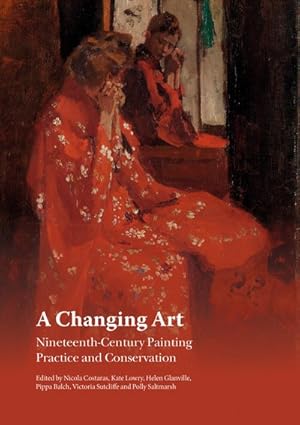 Imagen del vendedor de Changing Art : Nineteenth-century Painting Practice and Conservation a la venta por GreatBookPrices