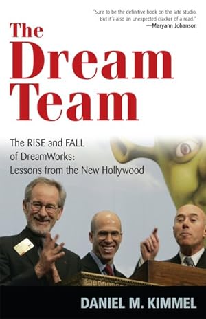 Bild des Verkufers fr Dream Team : The Rise and Fall of Dreamworks Lessons from the New Hollywood zum Verkauf von GreatBookPricesUK