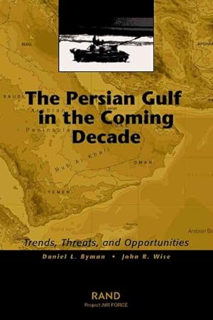 Seller image for Persian Gulf in the Coming Decade : Trends, Threats, and Opportunities for sale by GreatBookPricesUK