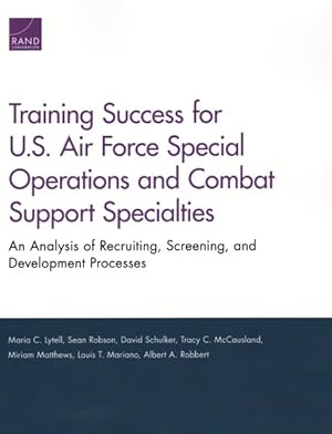 Seller image for Training Success for U.S. Air Force Special Operations and Combat Support Specialties : An Analysis of Recruiting, Screening, and Development Processes for sale by GreatBookPrices