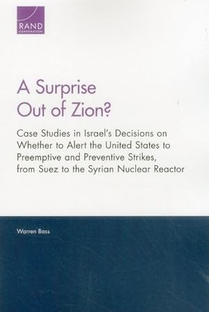 Seller image for Surprise Out of Zion? : Case Studies in Israel's Decisions on Whether to Alert the United States to Preemptive and Preventive Strikes, from Suez to the Syrian Nuclear Reactor for sale by GreatBookPrices
