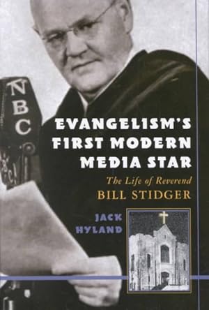 Immagine del venditore per Evangelism's First Modern Media Star : The Life of Reverend Bill Stidger venduto da GreatBookPrices