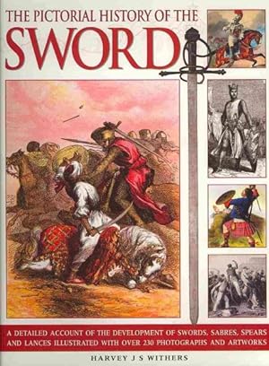 Seller image for Pictorial History of the Sword : A Detailed Account of the Development of Swords, Sabres, Spears and Lances for sale by GreatBookPrices