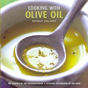 Seller image for Cooking With Olive Oil : The Essence of the Mediterranean : a Culinary Celebration of the Olive for sale by GreatBookPrices