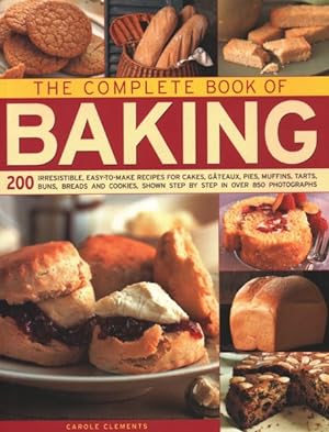 Bild des Verkufers fr Complete Book of Baking : 200 Irresistible, Easy-to-Make Recipes for Cakes, Gateaux, Pies, Muffins, Tarts, Buns, Breads and Cookies, Shown Step by Step in over 850 Photographs zum Verkauf von GreatBookPricesUK