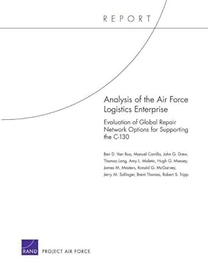Seller image for Analysis of the Air Force Logistics Enterprise : Evaluation of Global Repair Network Options for Supporting the C-130 for sale by GreatBookPrices