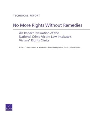Seller image for No More Rights Without Remedies : An Impact Evaluation of the National Crime Victim Law Institute's Victims' Rights Clinics for sale by GreatBookPricesUK