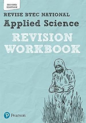 Seller image for REVISE BTEC NATIONAL Applied Science: REVISION WORKBOOK: for home learning, 2022 and 2023 assessments and exams (REVISE BTEC Nationals in Applied Science) for sale by WeBuyBooks