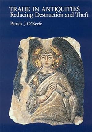 Seller image for Trade in Antiquities : Reducing Destruction and Theft for sale by GreatBookPrices