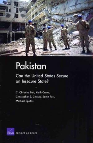 Seller image for Pakistan : Can the United States Secure an Insecure State? for sale by GreatBookPrices