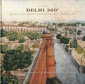 Bild des Verkufers fr Delhi 360 Degrees : Mazhar Ali Khan's View from Lahore Gate zum Verkauf von GreatBookPrices