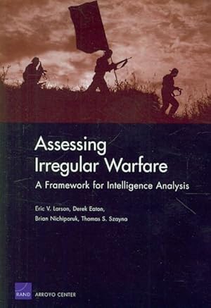 Imagen del vendedor de Assessing Irregular Warfare : A Framework for Intelligence Analysis a la venta por GreatBookPrices