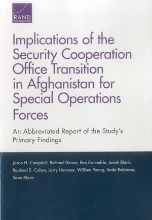 Seller image for Implications of the Security Cooperation Office Transition in Afghanistan for Special Operations Forces : An Abbreviated Report of the Study's Primary Findings for sale by GreatBookPricesUK