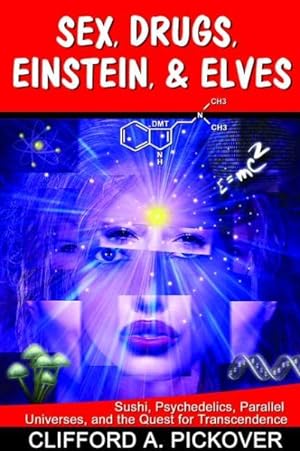 Seller image for Sex, Drugs, Einstein, & Elves : Sushi, Psychedelics, Parallel Universes, And the Quest for Transcendence for sale by GreatBookPrices