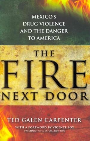 Imagen del vendedor de Fire Next Door : Mexico's Drug Violence and the Danger to America a la venta por GreatBookPricesUK