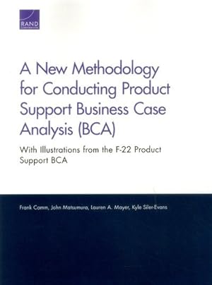 Seller image for New Methodology for Conducting Product Support Business Case Analysis (BCA) : With Illustrations from the F-22 Product Support BCA for sale by GreatBookPrices